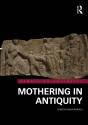 Mothering In Antiquity - Preview