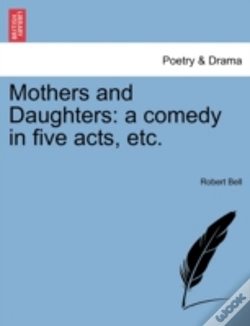 Capa do artigo Mothers And Daughters: A Comedy In Five Acts, Etc.