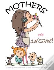 Mothers Are Awesome!