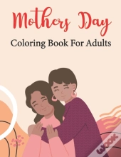 Mothers Day Coloring Book For Adults