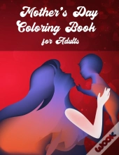 Mother'S Day Coloring Book For Adults