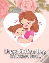 Mothers Day Coloring Book