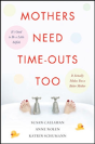 Mothers Need Time-Outs, Too - Preview
