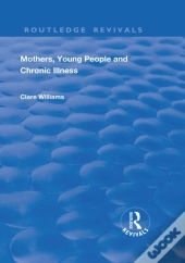 Mothers, Young People And Chronic Illness