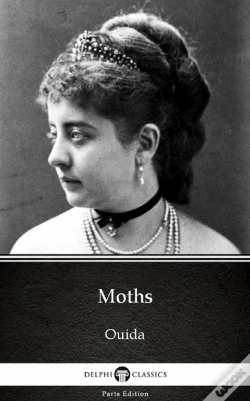 Capa do artigo Moths By Ouida - Delphi Classics (Illustrated)