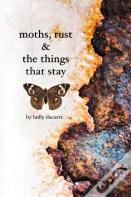 Moths, Rust & The Things That Stay