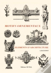 Motifs Ornementaux ; Elements D'Architecture