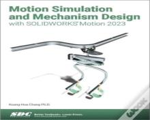 Motion Simulation And Mechanism Design With Solidworks Motion 2023