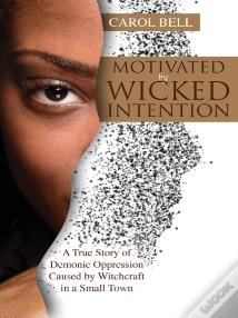 Motivated By Wicked Intention