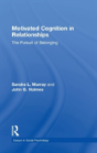 Motivated Cognition In Relationships - Preview