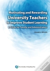 Motivating And Rewarding University Teachers To Improve Student Learning