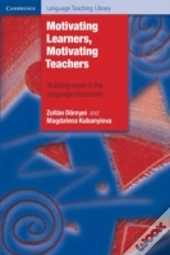 Motivating Learners, Motivating Teachers