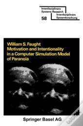 Motivation And Intentionality In A Computer Simulation Model Of Paranoia