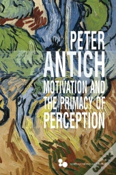 Motivation And The Primacy Of Perception