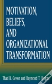 Motivation, Beliefs, And Organizational Transformation