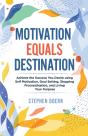 Motivation Equals Destination - Preview