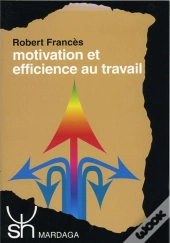Motivation Et Efficience Au Travail