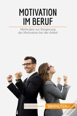 Capa do artigo Motivation Im Beruf : Methoden Zur Steigerung Der Motivation Bei Der Arbeit