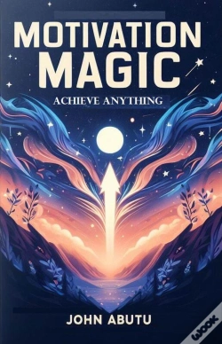 Capa do artigo Motivation Magic: Achieve Anything