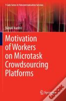 Motivation Of Workers On Microtask Crowdsourcing Platforms