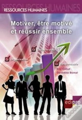 Motiver, Être Motivé Et Réussir Ensemble