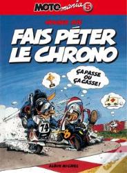 Motomania Tome 5 : Fais Péter Le Chrono