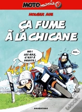 Motomania Tome 9 : Ça Fume À La Chicane