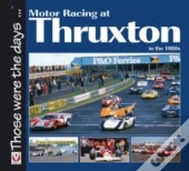 Motor Racing At Thruxton In The 1980s