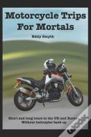 Motorcycle Trips For Mortals