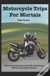 Motorcycle Trips For Mortals