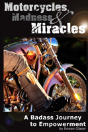 Motorcycles, Madness & Miracles - A Badass Journey To Empowerment - Preview
