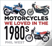 Motorcycles We Loved In The 1980s
