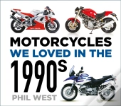Motorcycles We Loved In The 1990s