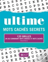 Mots Cachés Secrets ; 140 Grilles ; Un Jeu Combinant Mots Croisée Et Mots Cachés