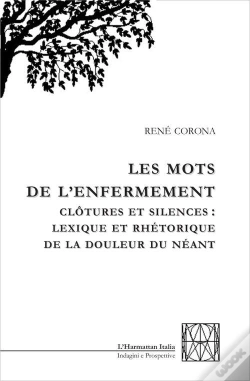 Capa do artigo Mots De L'Enfermement ; Clôtures Et Silences: Lexique Et Rhétorique De La Douleur Du Néant