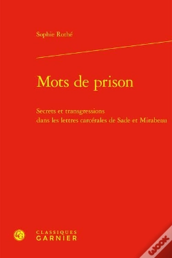 Capa do artigo Mots De Prison - Secrets Et Transgressions Dans Les Lettres Carcerales De Sade E - Secrets Et Transg