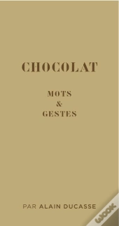 Mots & Gestes De La Manufacture Du Chocolat