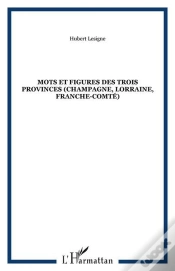 Capa do artigo Mots Et Figures Des Trois Provinces (Champagne, Lorraine, Franche-Comte)