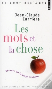 Mots Et La Chose. Tresors Du Langage Erotique (Les)