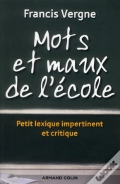 Mots Et Maux De L'École ; Lexique Impertinent Et Critique Des Réformes