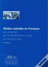 Mottes Castrales En Provence ; Les Origines De La Fortification Privée  Au Moyen Âge