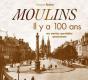 Moulins Il Y A 100 Ans - Preview