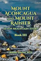 Mount Aconcagua And Mount Rainier Seven Mountain Story