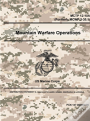 Mountain Warfare Operations - Mctp 12-10a (Formerly Mcwp 3-35.1)
