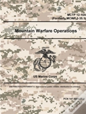 Mountain Warfare Operations - Mctp 12-10a (Formerly Mcwp 3-35.1)
