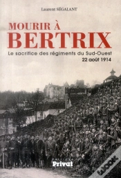 Capa do artigo Mourir À Bertrix ; Le Sacrifice Des Régiments Du Sud-Ouest 22 Août 1914