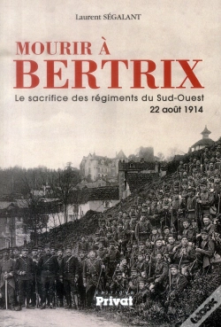 Capa do artigo Mourir À Bertrix ; Le Sacrifice Des Régiments Du Sud-Ouest 22 Août 1914