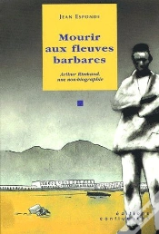 Capa do artigo Mourir Aux Fleuves Barbares ; Arthur Rimbaud, Une Non-Biographie