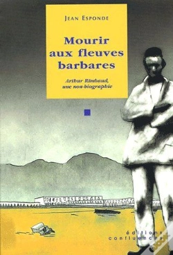 Capa do artigo Mourir Aux Fleuves Barbares ; Arthur Rimbaud, Une Non-Biographie