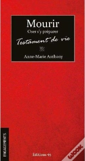 Mourir, Oser S'Y Preparer. Testament De Vie